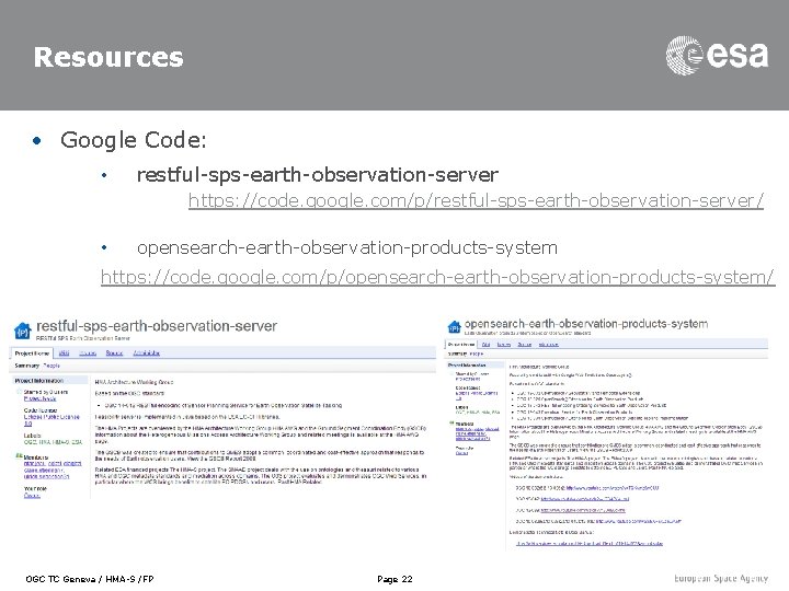 Resources • Google Code: • restful-sps-earth-observation-server https: //code. google. com/p/restful-sps-earth-observation-server/ • opensearch-earth-observation-products-system https: //code.