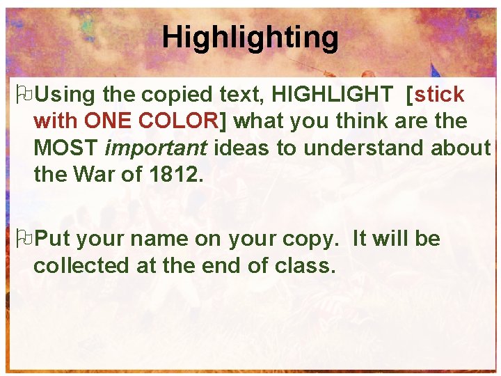 Highlighting Using the copied text, HIGHLIGHT [stick with ONE COLOR] what you think are