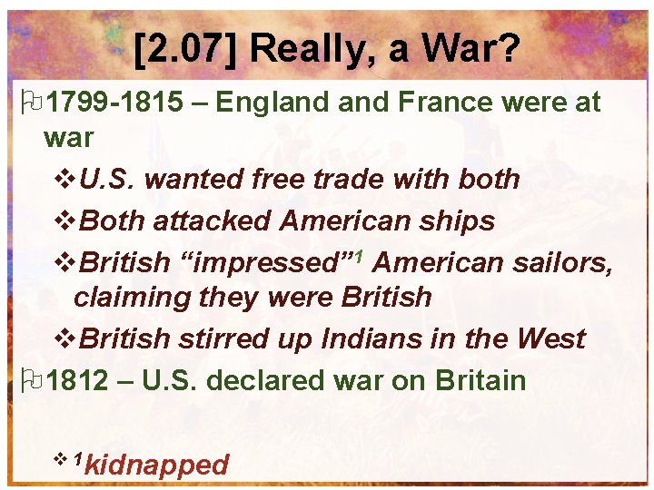 [2. 07] Really, a War? 1799 -1815 – England France were at war v.