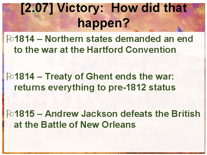 [2. 07] Victory: How did that happen? 1814 – Northern states demanded an end