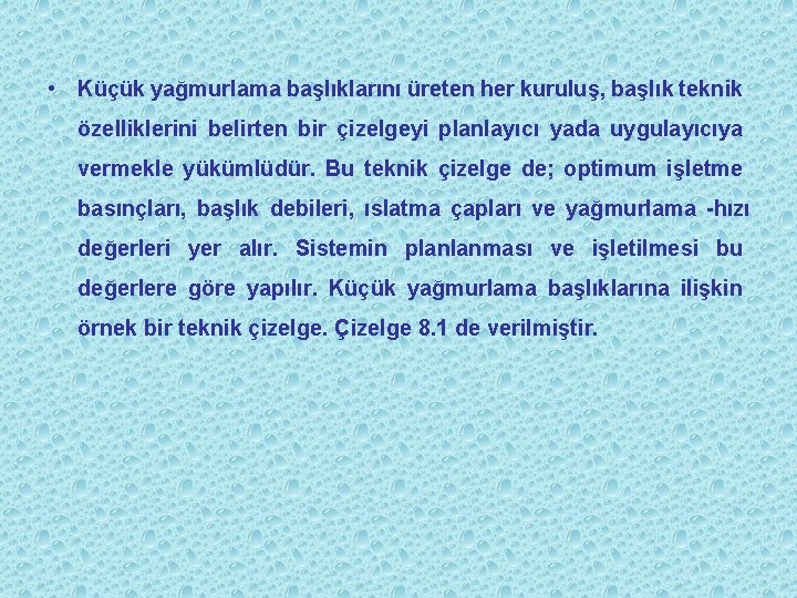  • Küçük yağmurlama başlıklarını üreten her kuruluş, başlık teknik özelliklerini belirten bir çizelgeyi