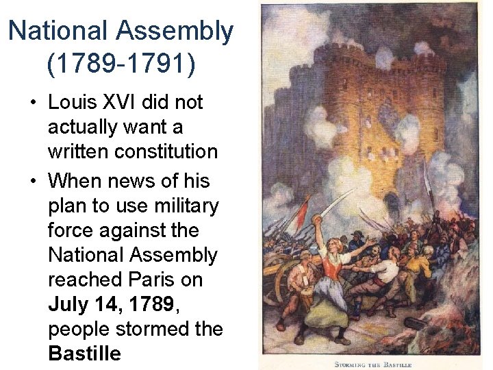 National Assembly (1789 -1791) • Louis XVI did not actually want a written constitution