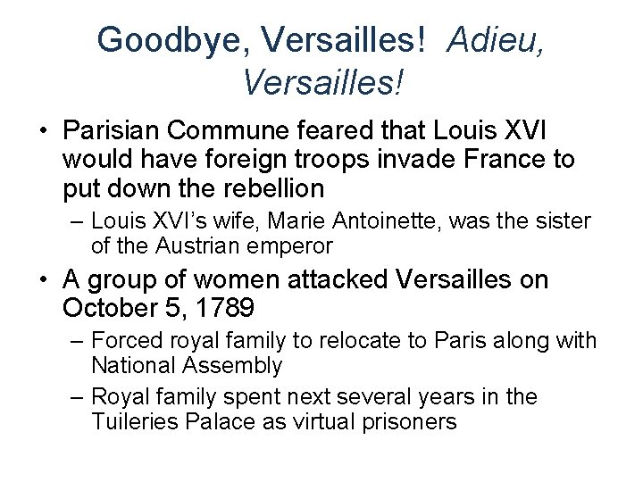 Goodbye, Versailles! Adieu, Versailles! • Parisian Commune feared that Louis XVI would have foreign