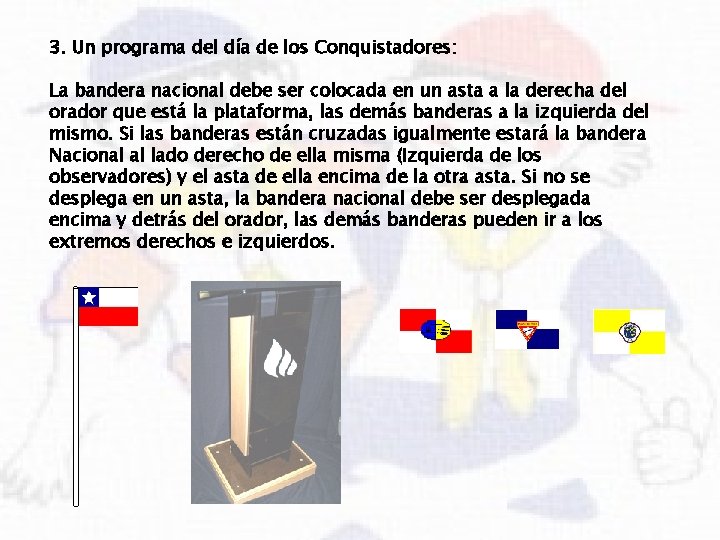 3. Un programa del día de los Conquistadores: La bandera nacional debe ser colocada