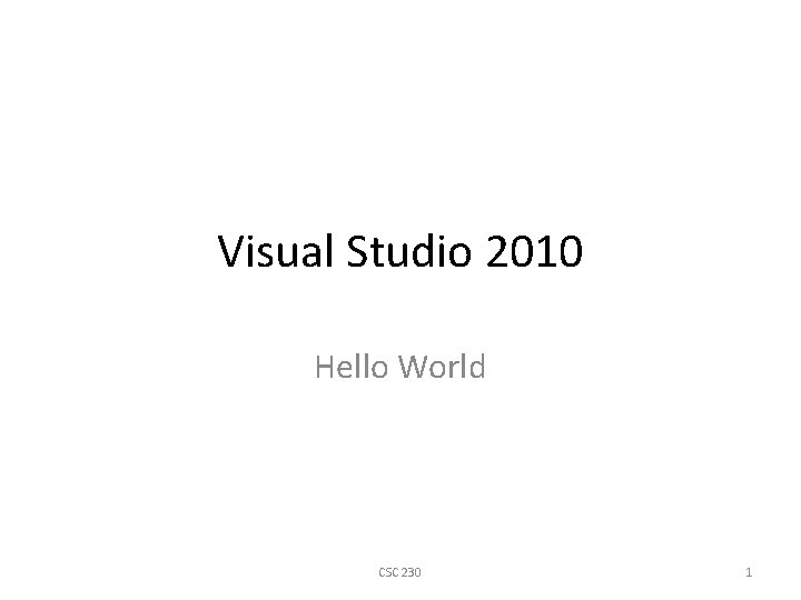 Visual Studio 2010 Hello World CSC 230 1