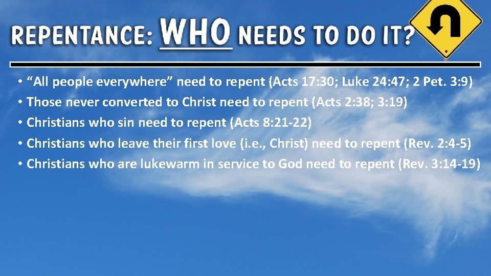  • “All people everywhere” need to repent (Acts 17: 30; Luke 24: 47;