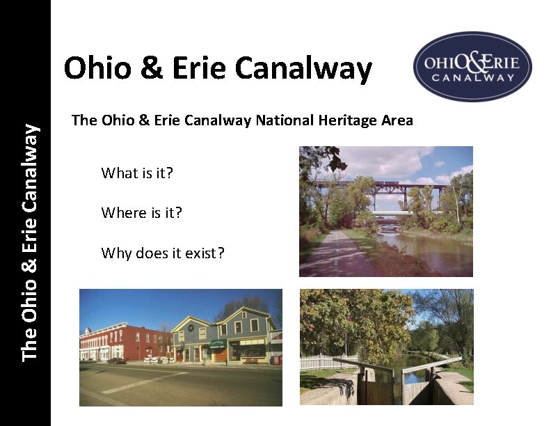 The Ohio & Erie Canalway National Heritage Area What is it? Where is it?