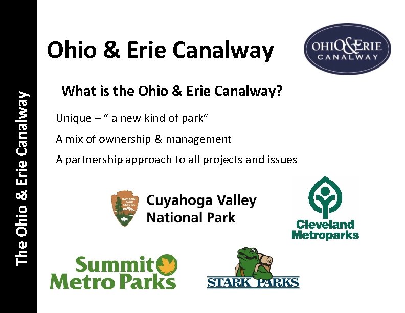 The Ohio & Erie Canalway What is the Ohio & Erie Canalway? Unique –