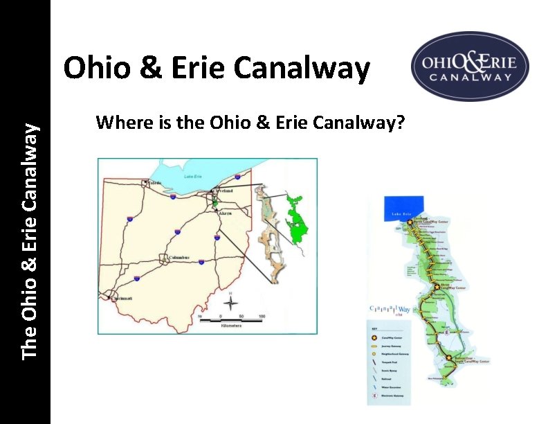 The Ohio & Erie Canalway Where is the Ohio & Erie Canalway? 