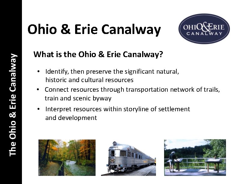 The Ohio & Erie Canalway What is the Ohio & Erie Canalway? • Identify,