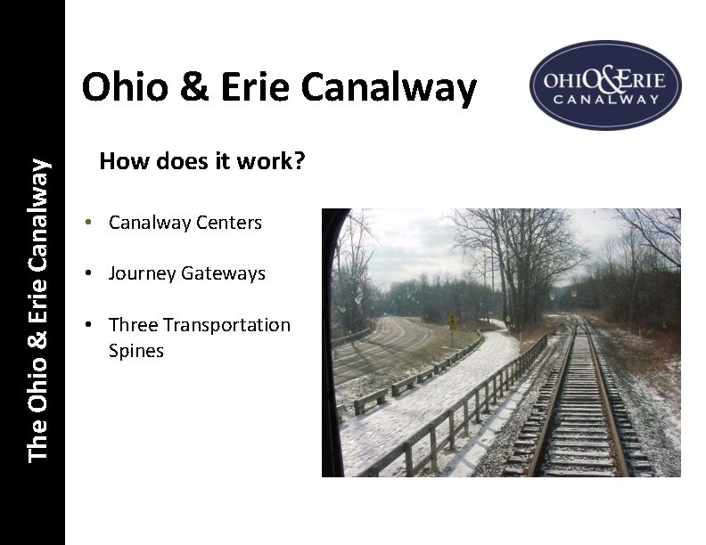 The Ohio & Erie Canalway How does it work? • Canalway Centers • Journey