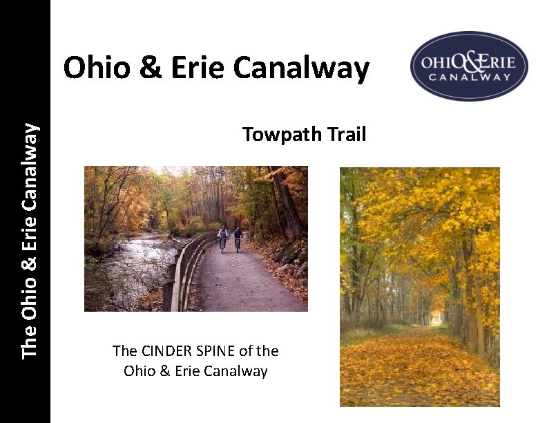 The Ohio & Erie Canalway Towpath Trail The CINDER SPINE of the Ohio &