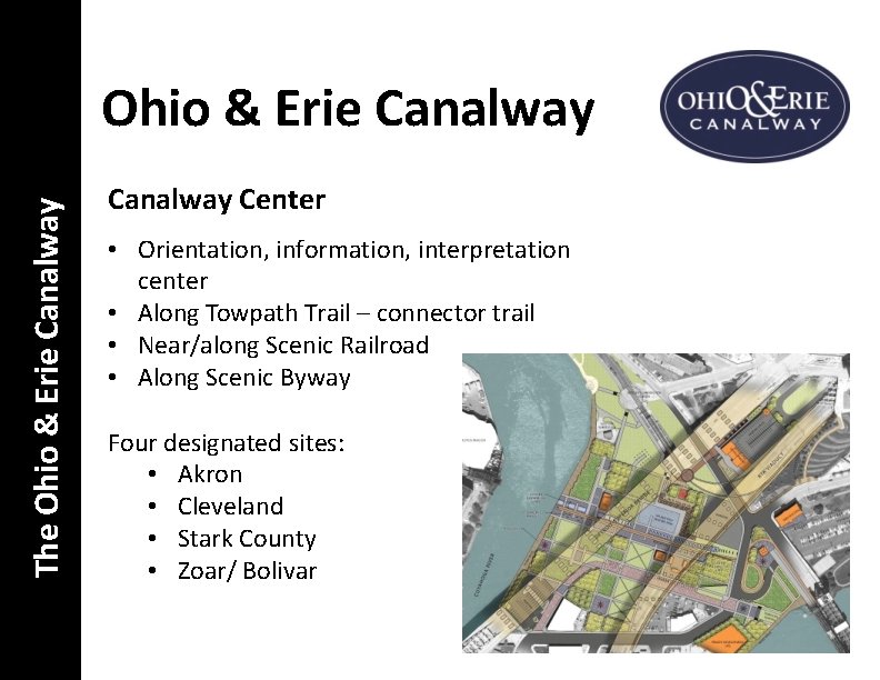 The Ohio & Erie Canalway Center • Orientation, information, interpretation center • Along Towpath