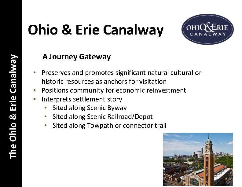 The Ohio & Erie Canalway A Journey Gateway • Preserves and promotes significant natural