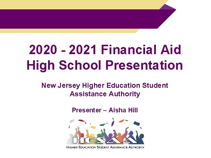 2020 - 2021 Financial Aid High School Presentation New Jersey Higher Education Student Assistance