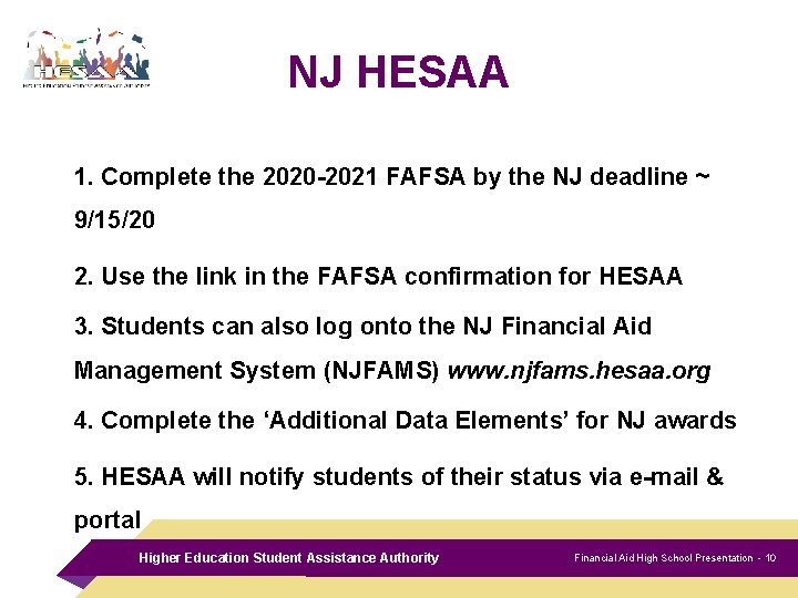 NJ HESAA 1. Complete the 2020 -2021 FAFSA by the NJ deadline ~ 9/15/20