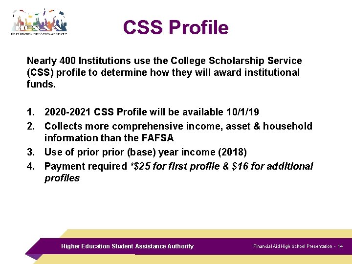 CSS Profile Nearly 400 Institutions use the College Scholarship Service (CSS) profile to determine