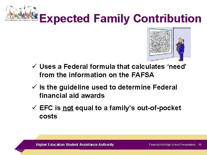 Expected Family Contribution ü Uses a Federal formula that calculates ‘need’ from the information