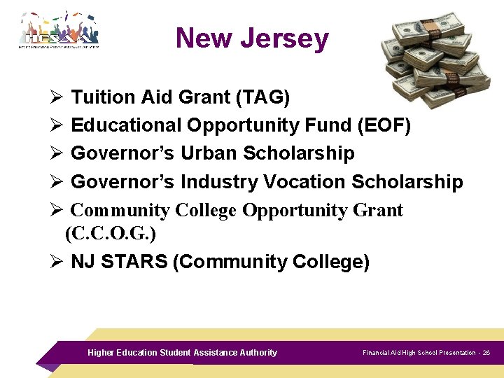 New Jersey Ø Tuition Aid Grant (TAG) Ø Educational Opportunity Fund (EOF) Ø Governor’s