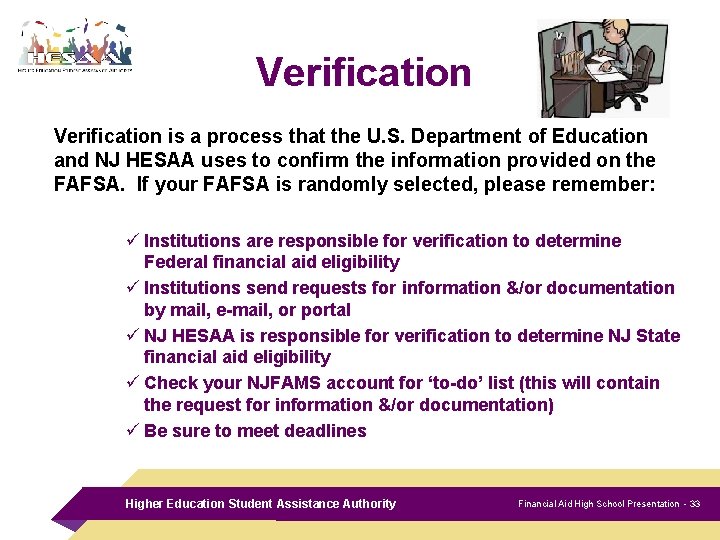 Verification is a process that the U. S. Department of Education and NJ HESAA