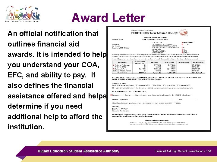 Award Letter An official notification that outlines financial aid awards. It is intended to