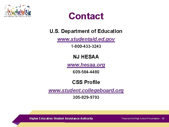 Contact U. S. Department of Education www. studentaid. ed. gov 1 -800 -433 -3243