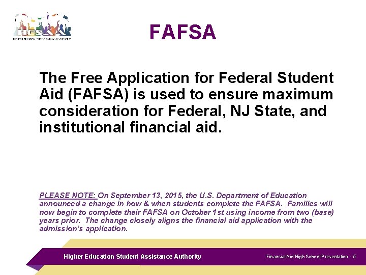 FAFSA The Free Application for Federal Student Aid (FAFSA) is used to ensure maximum