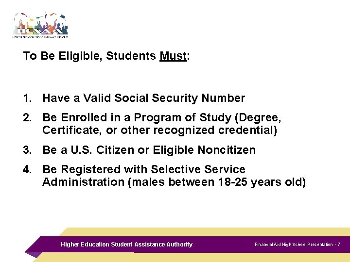 To Be Eligible, Students Must: 1. Have a Valid Social Security Number 2. Be