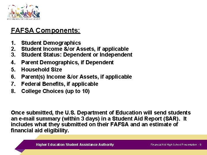 FAFSA Components: 1. 2. 3. 4. 5. 6. 7. 8. Student Demographics Student Income