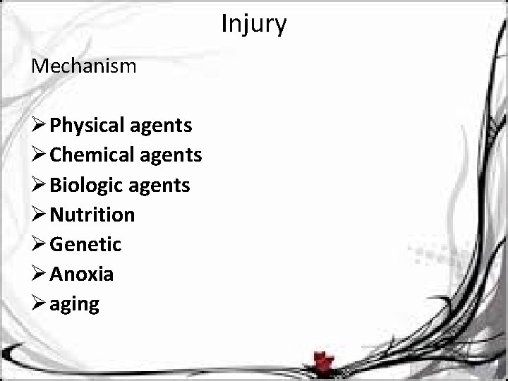 Injury Mechanism Ø Physical agents Ø Chemical agents Ø Biologic agents Ø Nutrition Ø