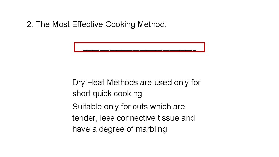 2. The Most Effective Cooking Method: _________________ Dry Heat Methods are used only for