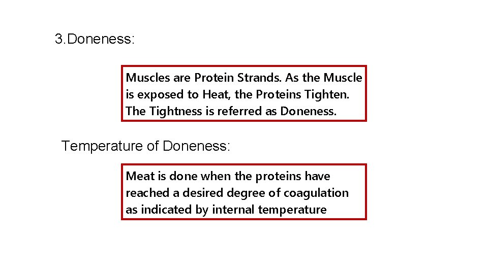 3. Doneness: Muscles are Protein Strands. As the Muscle is exposed to Heat, the