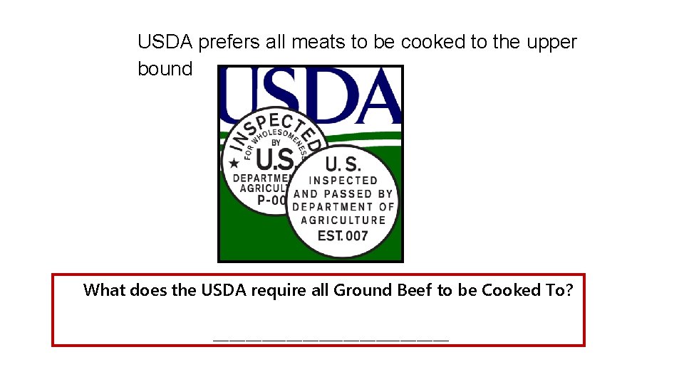 USDA prefers all meats to be cooked to the upper bound What does the