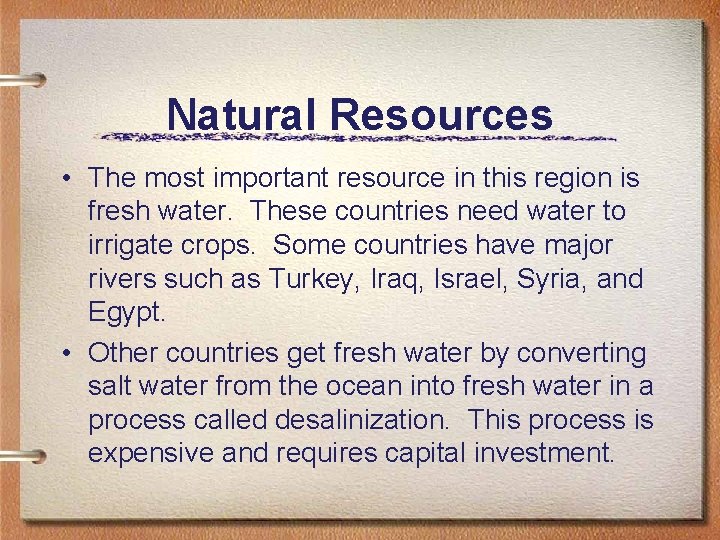 Natural Resources • The most important resource in this region is fresh water. These