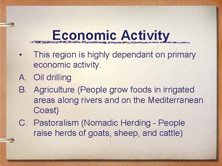 Economic Activity • This region is highly dependant on primary economic activity. A. Oil
