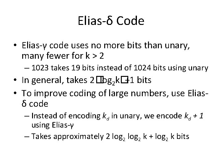 Elias-δ Code • Elias-γ code uses no more bits than unary, many fewer for
