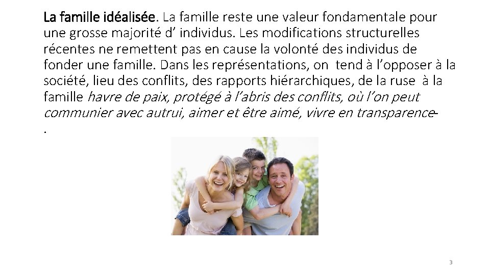 La famille idéalisée. La famille reste une valeur fondamentale pour une grosse majorité d’