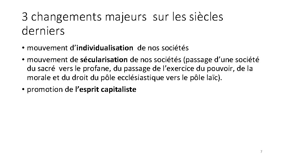 3 changements majeurs sur les siècles derniers • mouvement d’individualisation de nos sociétés •