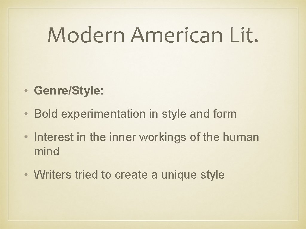 Modern American Lit. • Genre/Style: • Bold experimentation in style and form • Interest