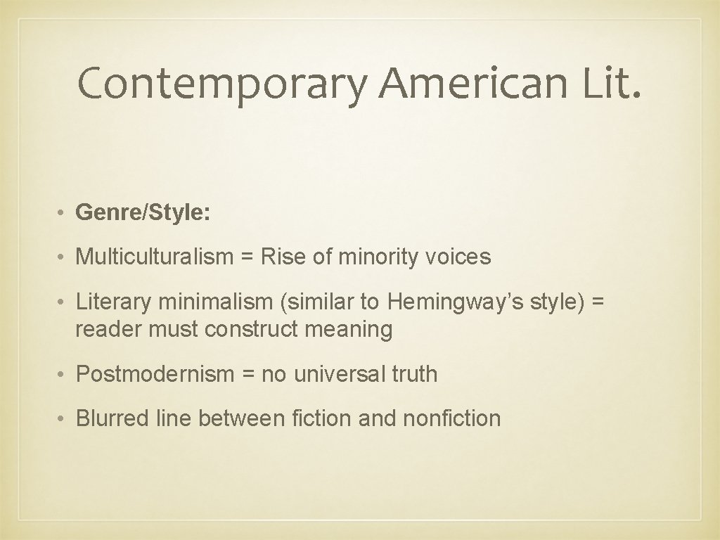 Contemporary American Lit. • Genre/Style: • Multiculturalism = Rise of minority voices • Literary