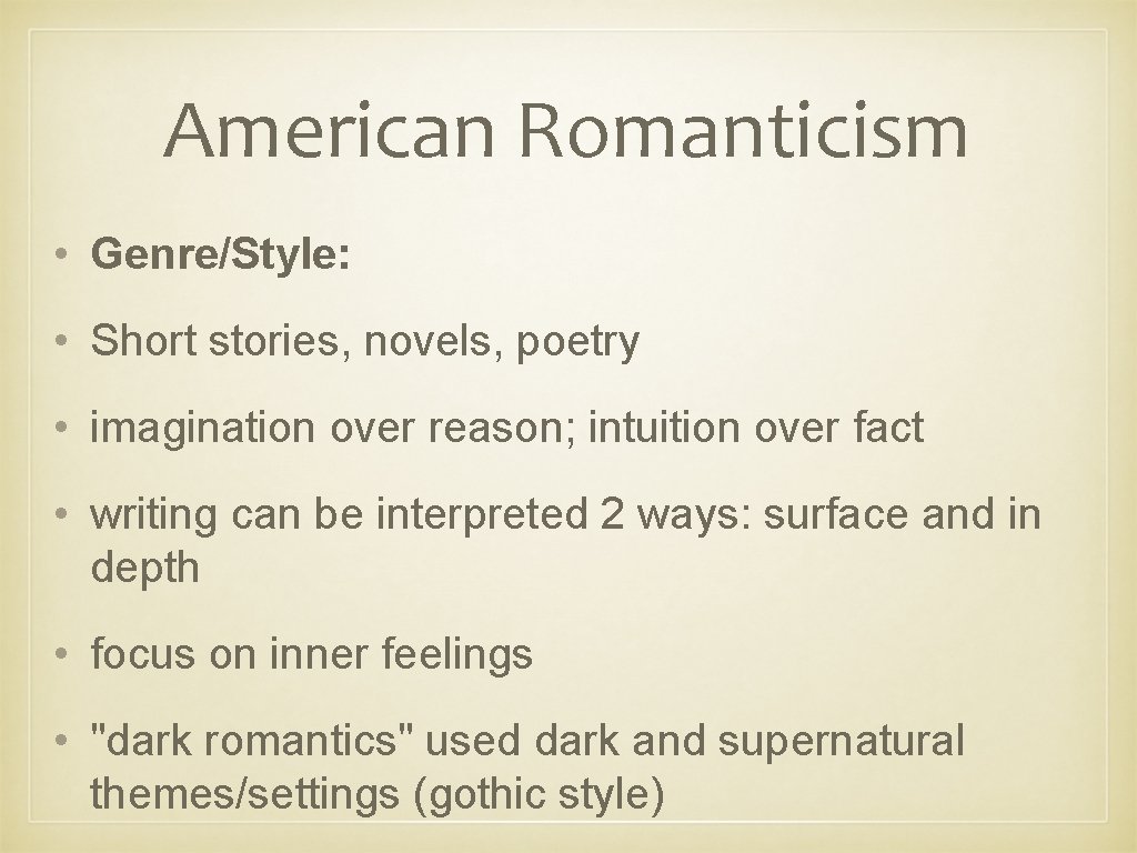 American Romanticism • Genre/Style: • Short stories, novels, poetry • imagination over reason; intuition