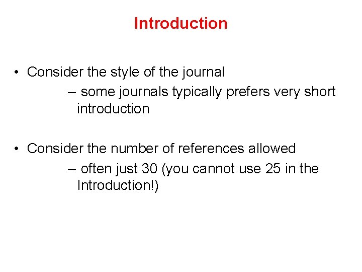 Introduction • Consider the style of the journal – some journals typically prefers very