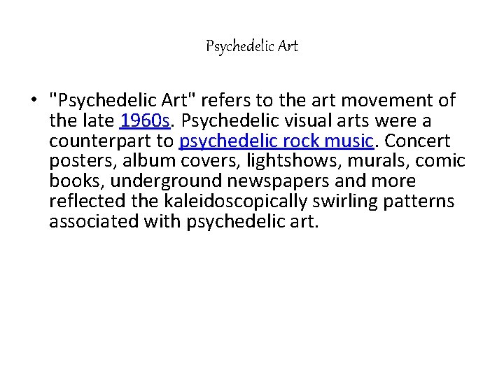 Psychedelic Art • "Psychedelic Art" refers to the art movement of the late 1960