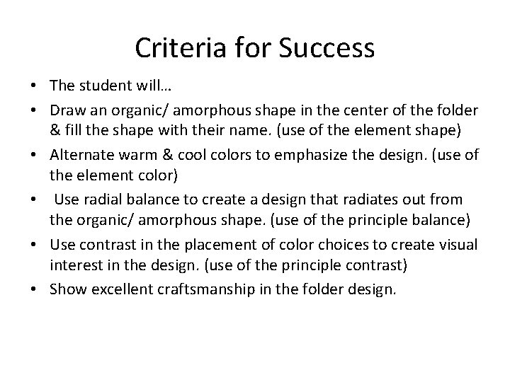 Criteria for Success • The student will… • Draw an organic/ amorphous shape in