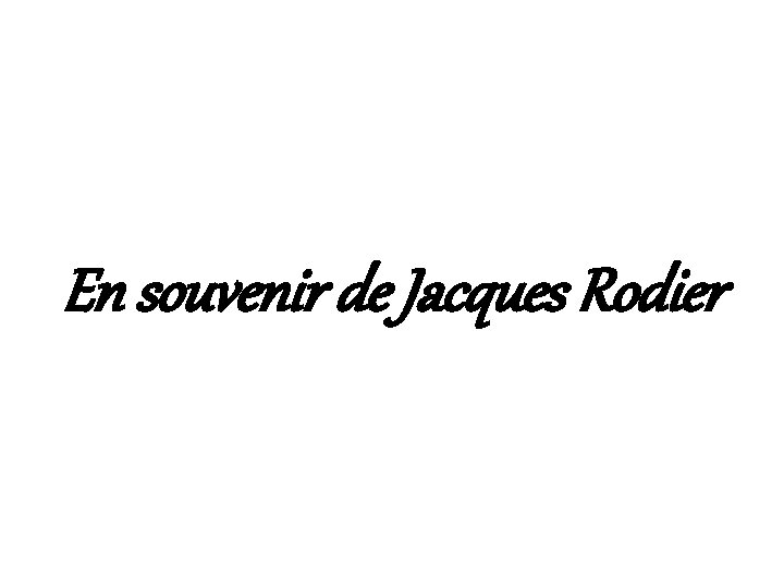 En souvenir de Jacques Rodier 