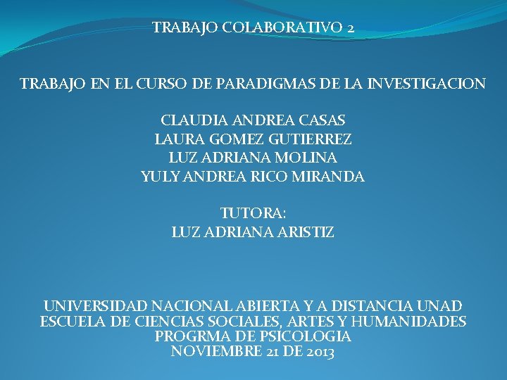 TRABAJO COLABORATIVO 2 TRABAJO EN EL CURSO DE PARADIGMAS DE LA INVESTIGACION CLAUDIA ANDREA