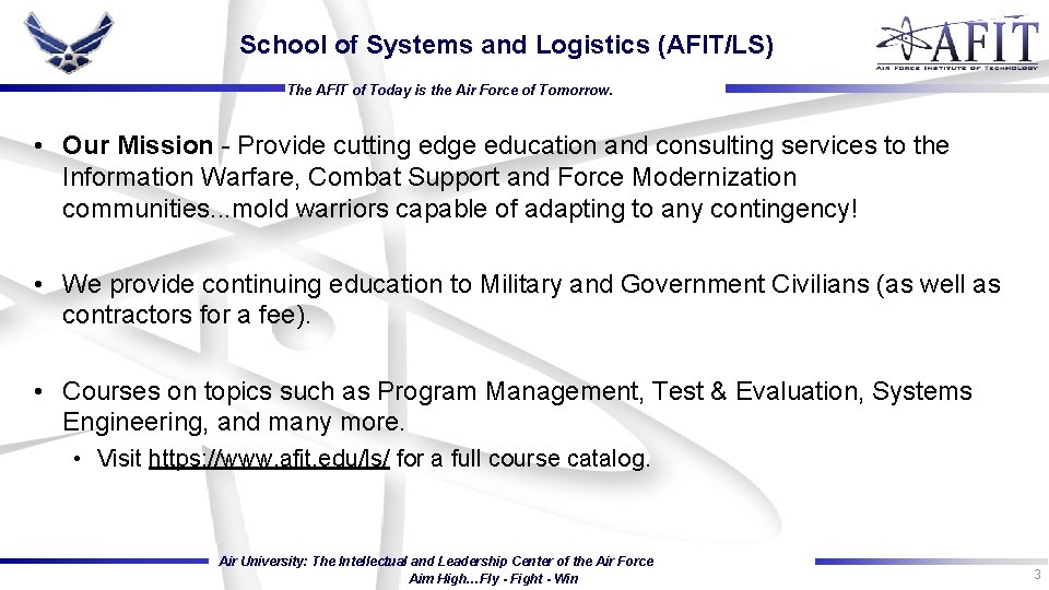 School of Systems and Logistics (AFIT/LS) The AFIT of Today is the Air Force School of Systems and Logistics (AFIT/LS) The AFIT of Today is the Air Force