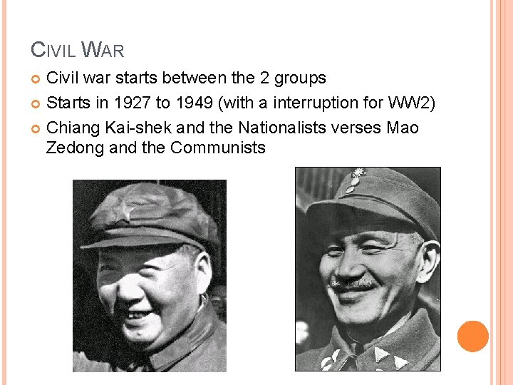 CIVIL WAR Civil war starts between the 2 groups Starts in 1927 to 1949