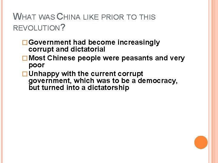 WHAT WAS CHINA LIKE PRIOR TO THIS REVOLUTION? � Government had become increasingly corrupt