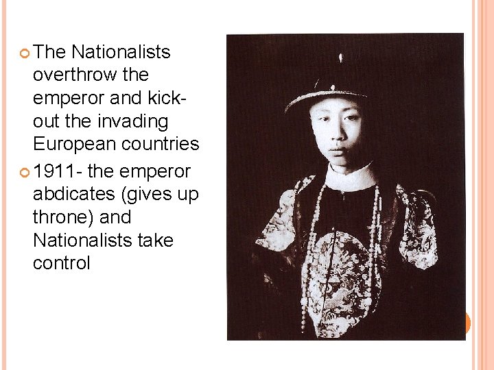  The Nationalists overthrow the emperor and kickout the invading European countries 1911 -